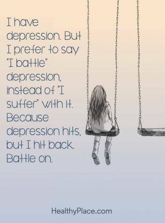 Citazione sulla depressione - Ho la depressione. Ma preferisco dire "combatto" la depressione anziché "soffro" con essa. Perché la depressione colpisce, ma io rispondo. Battaglia.