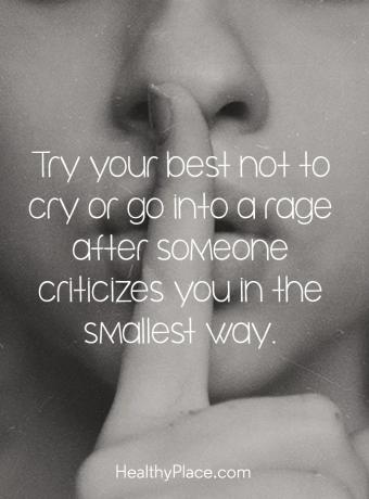 Citazione BPD - Fai del tuo meglio per non piangere o arrabbiarti dopo che qualcuno ti ha criticato nel modo più piccolo.