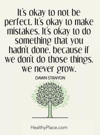 Citazione di malattia mentale - Va bene non essere perfetto. Va bene fare errori. Va bene fare qualcosa che non hai fatto, perché se non facciamo queste cose non cresciamo mai.