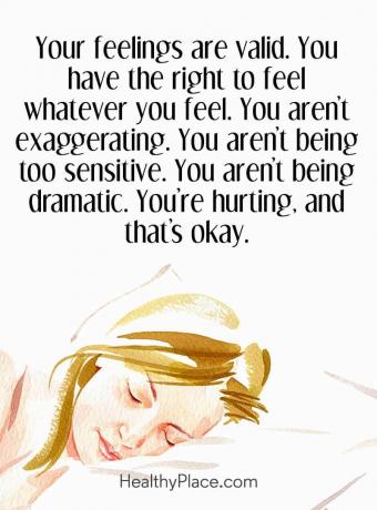 Citazione sulla salute mentale - I tuoi sentimenti sono validi. Hai il diritto di provare quello che senti. Non stai esagerando. Non sei troppo sensibile. non sei drammatico. Stai soffrendo e va bene.