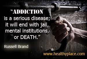 Citazione sulla dipendenza - La dipendenza è una malattia grave; finirà con la prigione, le istituzioni mentali o la morte.