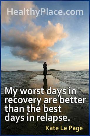 Citazione approfondita sulla malattia mentale - I miei giorni peggiori in recupero sono migliori dei giorni migliori in ricaduta.