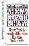 Quando sarò felice?: Come spezzare le cattive abitudini emotive che ti rendono infelice