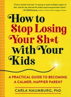 Come smettere di perdere la tua merda con i tuoi figli
