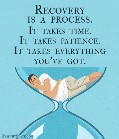 Citazione su dipendenze - Il recupero è un processo. Richiede tempo. Ci vuole pazienza. Ci vuole tutto quello che hai.