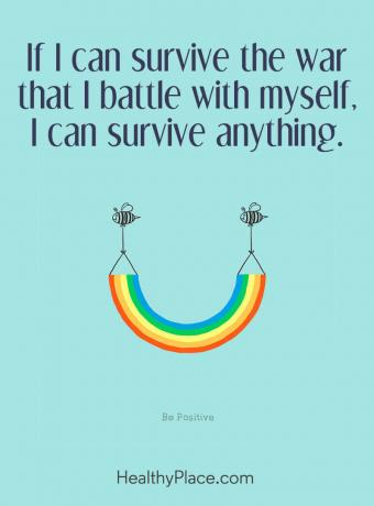 Citazione di malattie mentali - Se riesco a sopravvivere alla guerra che combatto con me stesso, posso sopravvivere a qualsiasi cosa.